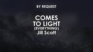 Comes To Light (Everything) | Jill Scott