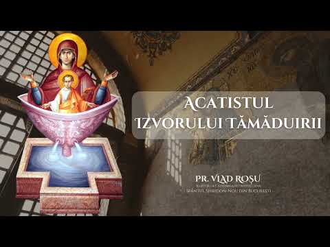 Acatistul Izvorului Tămăduirii - Vlad Roșu