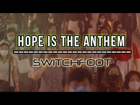 Hope Is The Anthem - Switchfoot