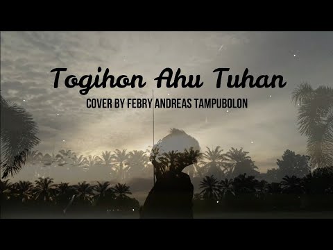 Togihon Ahu Tuhan (Cover oleh Febry Tampubolon)