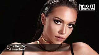 Cira - Hun Bun (Yigit Yaparel Remix)