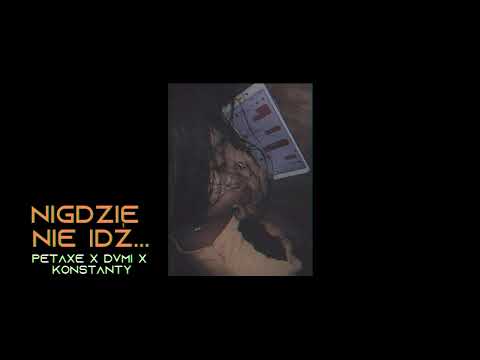 petaxe x dvmi x Konstanty Drążek - nigdzie nie idź...