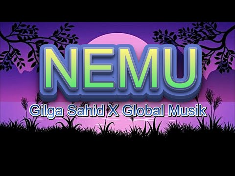 Gilga Sahid X Global Musik - Nemu (Vidio Lirik Lagu)