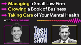 Running A Small Law Practice & Prioritizing Your Mental Health - with Mark Lazarus of Lazarus Legal