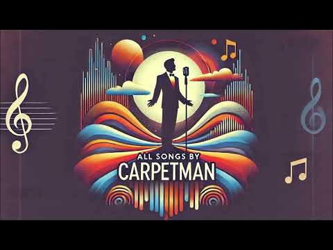 ALL CARPETMAN SONGS: The Complete Collection