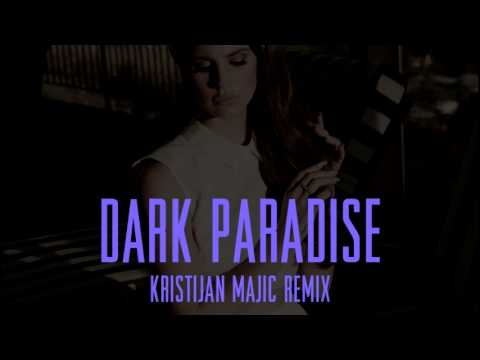 Lana Del Rey - Dark Paradise (Kristijan Majic Remix)