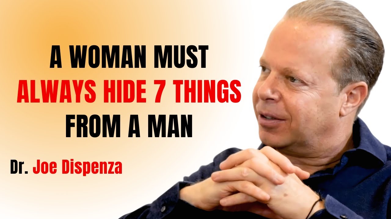 A WOMAN MUST ALWAYS HIDE 7 THINGS FROM A MAN || JOE DISPENZA MOTIVATIONAL SPEECH ||