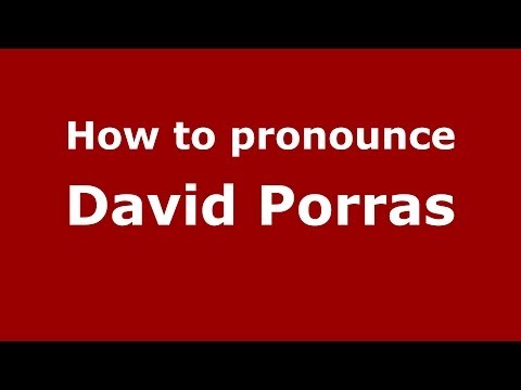 How to pronounce David Porras (Spanish/Spain) - PronounceNames.com