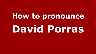 How to pronounce David Porras
