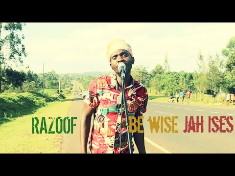 Razoof - Be Wise (official video) feat. Jah Ises