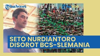 Sosok Seto Nurdiantor Lagi-lagi Disorot Tajam BCS-Slemania, Minta Manajemen Pertimbangkan Opsi Depak