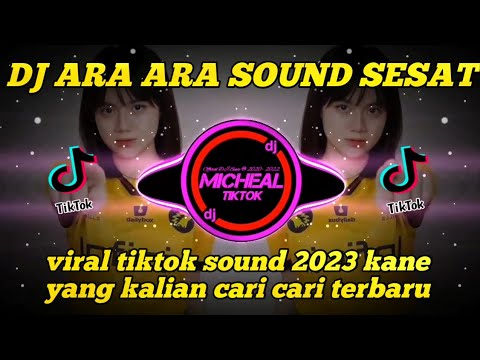 DJ ARA ARA NANI SOUND KANE SESAT VIRAL TIKTOK 2023 TERBARU