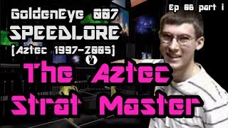Aztec origins, 1997-2005 (GoldenEye 007 SpeedLore - Episode 06 i : The Aztec Strat Master)