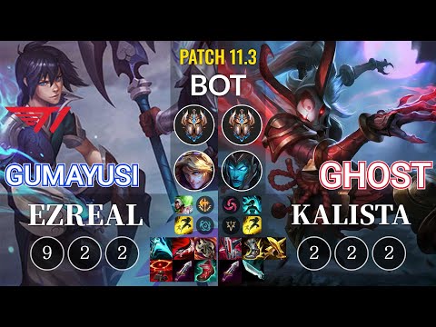 T1 Gumayusi Ezreal vs Ghost Kalista Bot - KR Patch 11.3