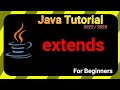 EXTENDS - Java TUTORIAL 2022/2023 for BEGINNERS