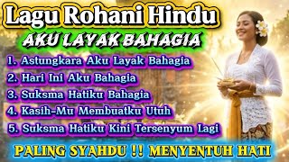 Download lagu Lagu Rohani Hindu Bali – Aku Layak Bahagia | Afirmasi Diri, Healing & Kedamaian Hati mp3