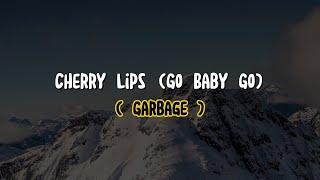 Garbage - Cherry Lips (Go Baby Go) (Lyrics)
