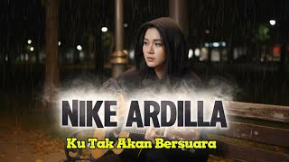 Download lagu NIKE ARDILLA - KU TAK AKAN BERSUARA | VIDEO LIRIK | COVER BY PENIKMAT DUNIA mp3