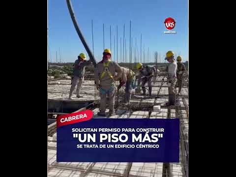 GENERAL CABRERA: SOLICITAN PERMISO PARA CONSTRUIR "UN PISO MÁS".