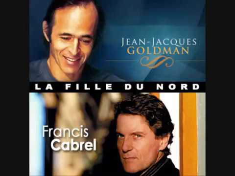Francis Cabrel et Jean Jacques Goldman la fille du nord