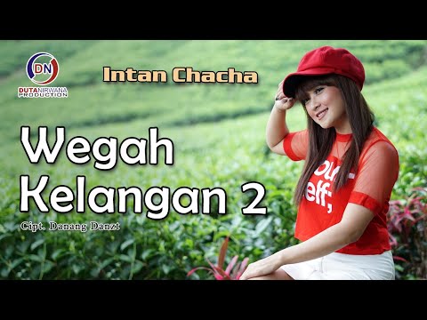 Intan Chacha - Wegah Kelangan 2 | Dangdut [OFFICIAL]