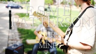 The Key Presents: Esme Patterson - Yours and Mine