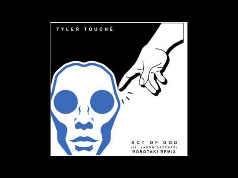 Tyler Touché - Act Of God feat. Jason Gaffner (Robotaki Remix)