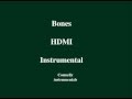 Bones - HDMI Instrumental 