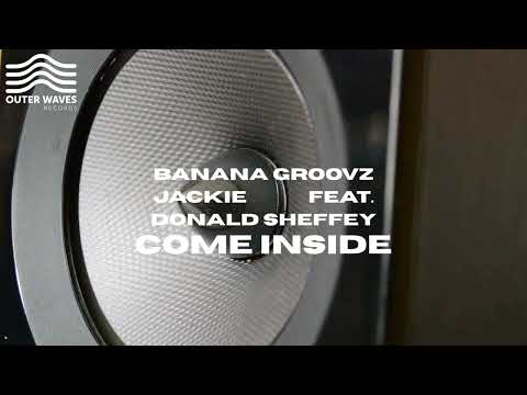 Banana Groovz & Jackie Feat. Donald Sheffey – Come Inside (Original Mix)