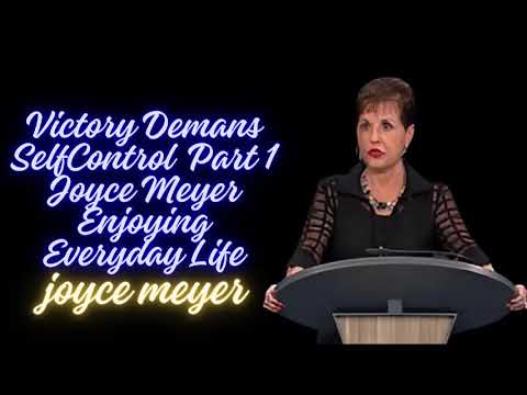 Joyce Meyer_ Victory Demands Self-Control - Part 1 _ Joyce Meyer _ Enjoying Everyday Life