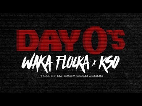 Waka Flocka - Day Zero's ft. KSO