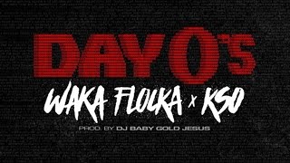 Waka Flocka - Day Zero's ft. KSO