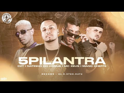 NATINHO DO COQUE, CZT, MC ZEUS, MANO CHEFFE - 5 PILANTRA
