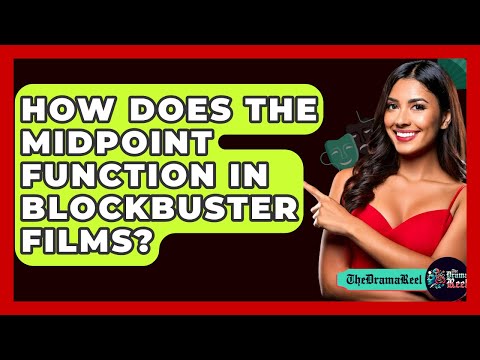 How Does The Midpoint Function In Blockbuster Films? - The Drama Reel