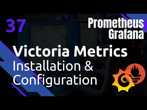 VICTORIAMETRICS - 37. Installation & Configuration