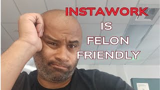 Instawork Is A Good Side Job. Felony Friendly.