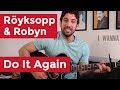 Röyksopp & Robyn - Do It Again (Guitar Chords ...