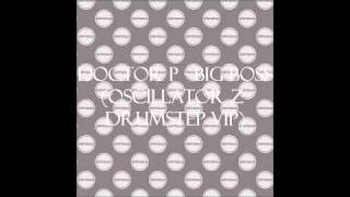Doctor p - Big Boss (Oscillator Z Drumstep VIP)