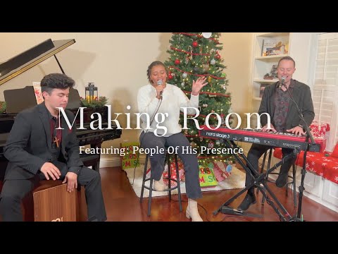 Making Room - People Of His Presence