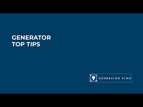 Generator Top Tips | The Generator King | 2021