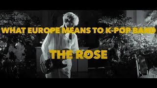 What Europe Means To K-pop Band The Rose (Part 3/3)