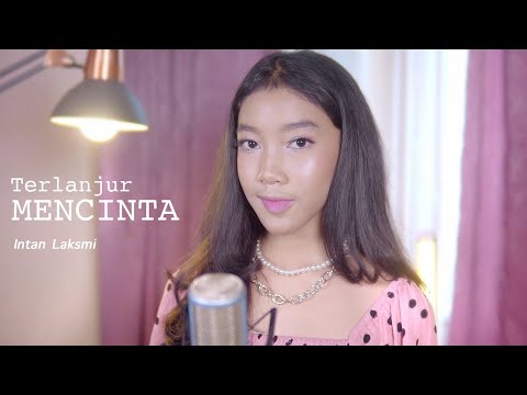 Terlanjur Mencinta - Lyodra | Cover by Intan Laksmi