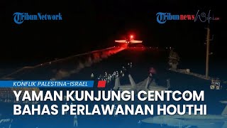 Pejabat Yaman Kunjungi CENTCOM AS Membahas Perlawanan Milisi Houthi yang Didukung Iran