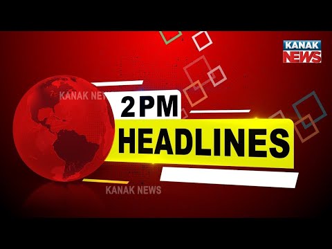 2PM Headlines ||| 13th May 2022 ||| Kanak News |||