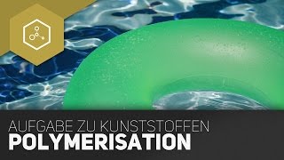 Polymerisation - Typische Aufgaben zu Kunststoffen im Abitur