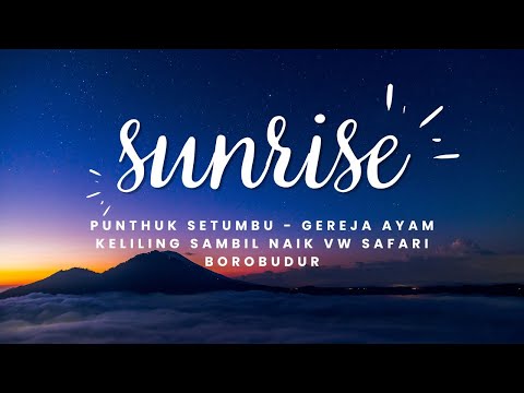Sunrise Bukit Rhema dan VW Safari Borobudur