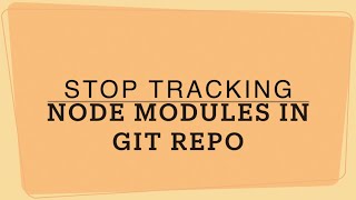 Stop Tracking node modules in git repo-TipsAndTricks