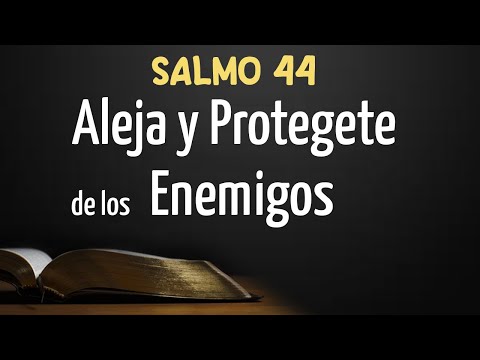 PSALM 44 KEEP AWAY AND PROTECT YOURSELF FROM ENEMIES