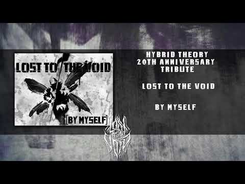 Lost To The Void - By Myself [LINKIN PARK COVER] 20th Anniversary Tribute