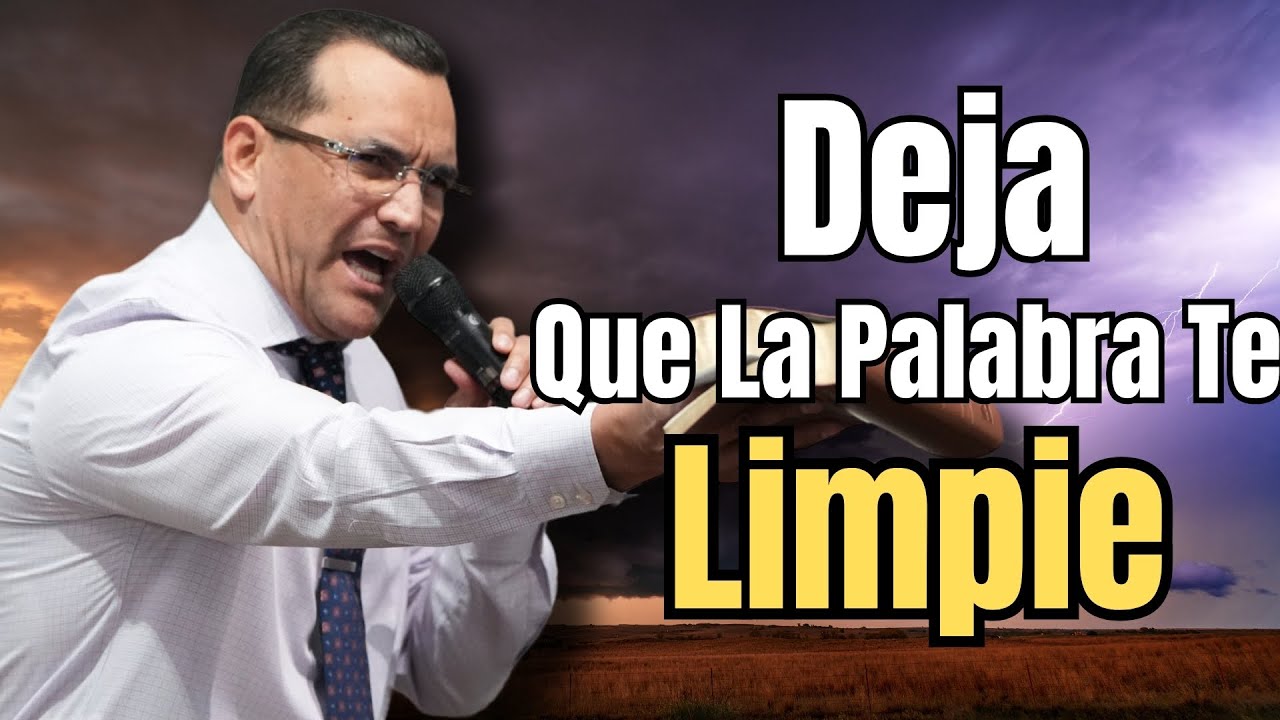 Deja Que La Palabra Te Limpie - Pastor General David Gutierrez